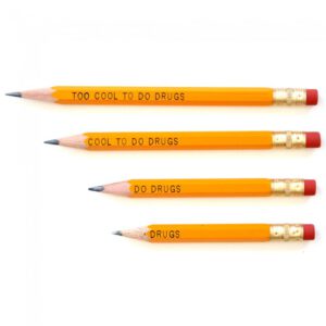 Too Cool To Do Drugs Pencil Was Withdrawn Because When It Was Sharpened A Different Message Appeared