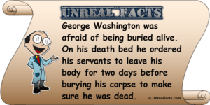 George Washington Was afraid of being buried alive